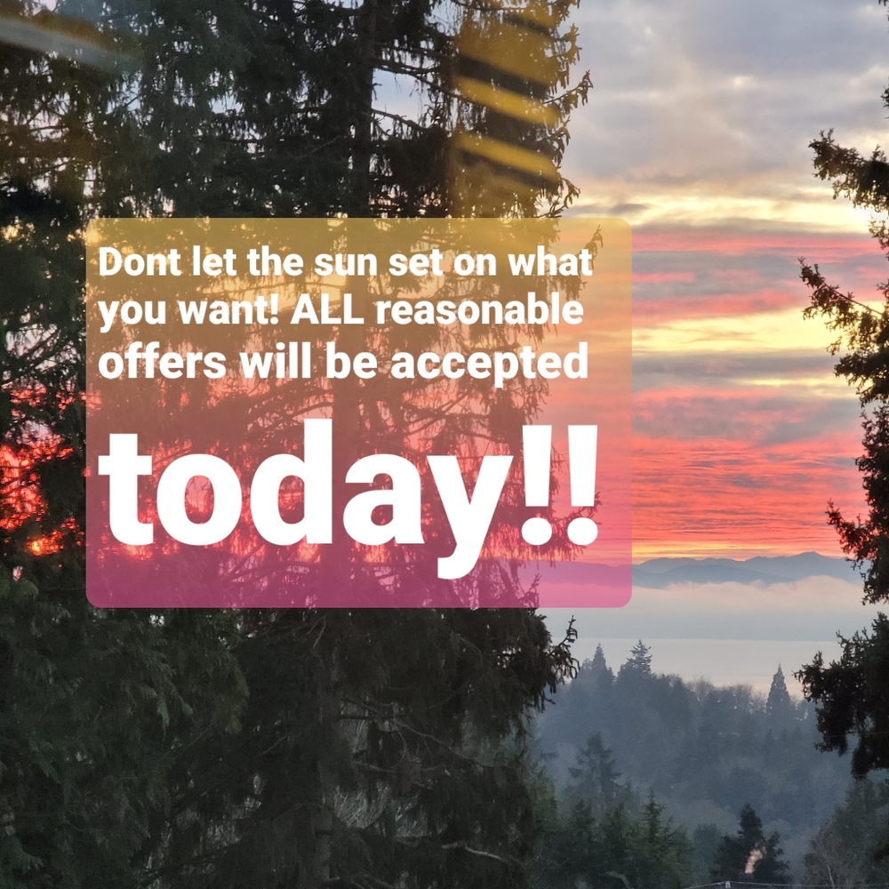 ALL REASONABLE OFFERS ACCEPTED TODAY